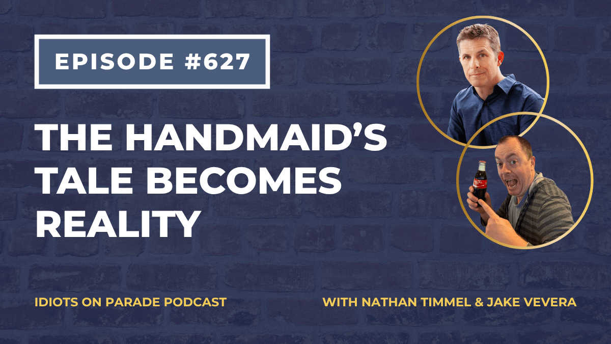 Episode 627 Handmaid's Tale Becomes Reality